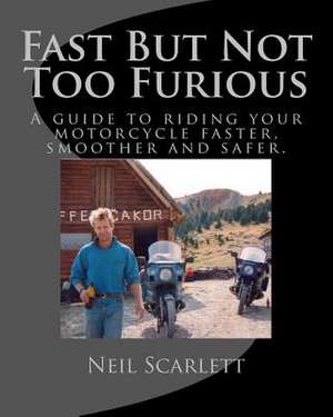 Fast But Not Too Furious de MR Neil F. Scarlett