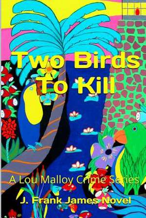 Two Birds to Kill de J. Frank James