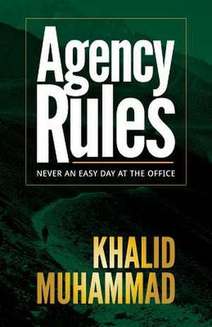 Agency Rules - Never an Easy Day at the Office de Khalid Muhammad