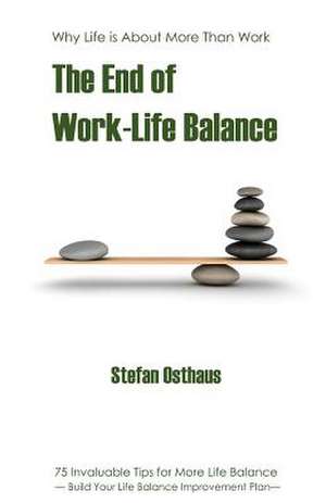 The End of Work-Life Balance de Stefan Osthaus