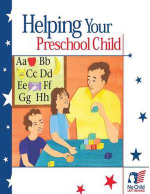 Helping Your Preschool Child de U. S. Department of Education