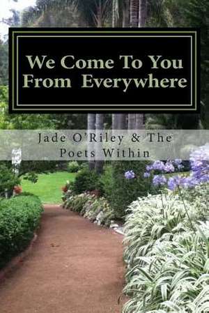 We Come to You from Everywhere de Jade O'Riley