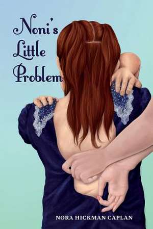 Noni's Little Problem de Nora Hickman Caplan