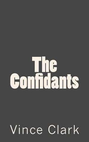 The Confidants de Vince Clark