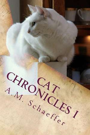 Cat Chronicles I de A. M. Schaeffer