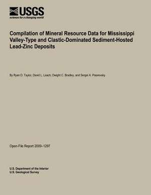 Compilation of Mineral Resource Data for Mississippi Valley-Type and Clastic-Dominated Sediment-Hosted Lead-Zinc Deposits de U. S. Department of the Interior