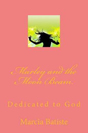 Marley and the Moon Beam de Wilson, Marcia Batiste Smith