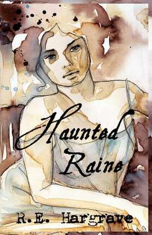 Haunted Raine de R. E. Hargrave