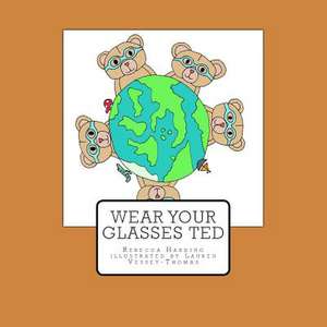 Wear Your Glasses Ted de Rebecca Harding