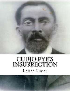 Cudjo Fye's Insurrection de Laura J. Lucas