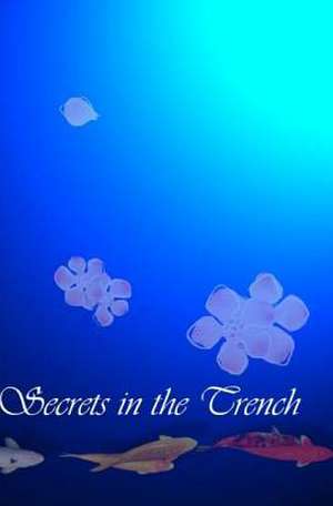 Secrets in the Trench de Chelsea Blei