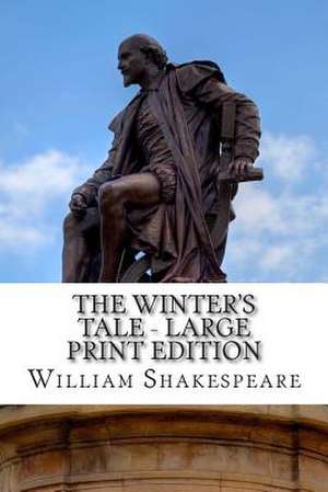 The Winter's Tale - Large Print Edition de William Shakespeare