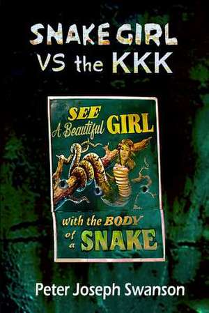 Snake Girl Vs the KKK de Peter Joseph Swanson