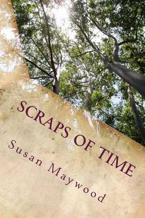 Scraps of Time de MS Susan Maywood