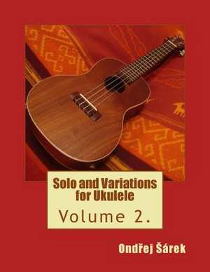 Solo and Variations for Ukulele de Ondrej Sarek