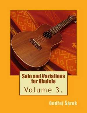 Solo and Variations for Ukulele de Ondrej Sarek