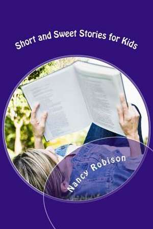 Short and Sweet Stories for Kids de Nancy L. Robison