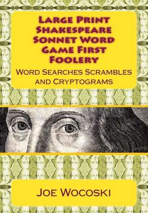 Large Print Edition Shakespeare Sonnet Word Game First Foolery de Joe Wocoski