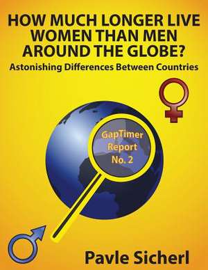 How Much Longer Live Women Than Men Around the Globe? de Pavle Sicherl