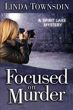 Focused on Murder de MS Linda Townsdin