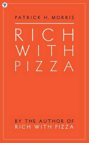 Rich with Pizza de Patrick Morris