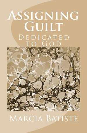 Assigning Guilt de Wilson, Marcia Batiste Smith