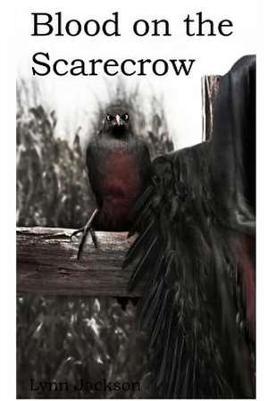 Blood on the Scarecrow de Lynn Jackson