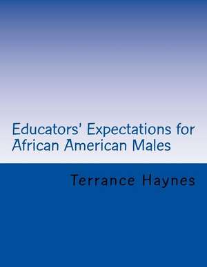 Educators' Expectations for African American Males de Terrance L. Haynes