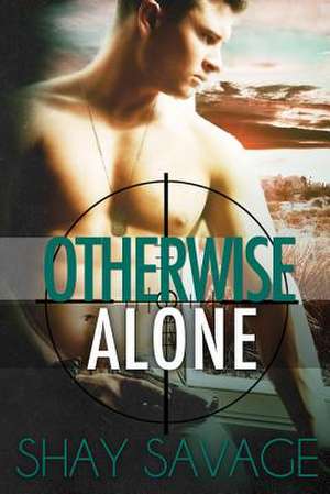 Otherwise Alone de Shay Savage