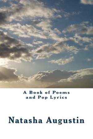 A Book of Poems and Pop Lyrics de Natasha C. Augustin