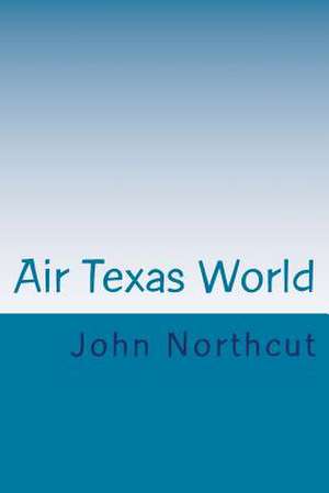 Air Texas World de John D. Northcut