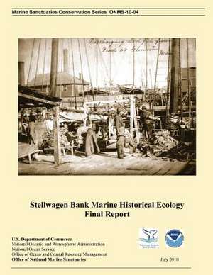 Stellwagen Bank Marine Historical Ecology Final Report de U. S. Depar Tment of Commerce