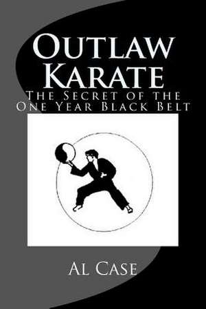 Outlaw Karate de Alton H. Case