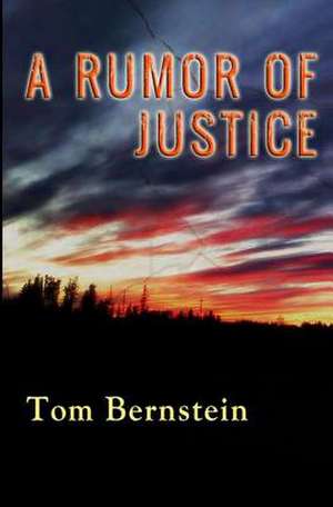 A Rumor of Justice de Tom Bernstein