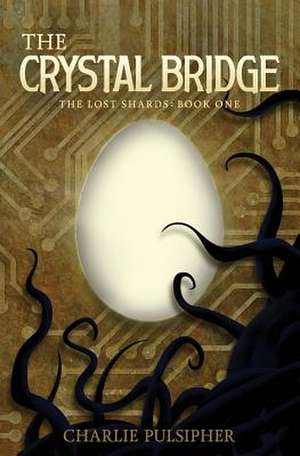 The Crystal Bridge de Charlie Pulsipher