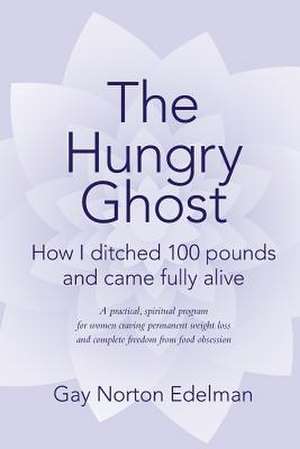 The Hungry Ghost de Gay Norton Edelman