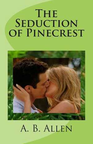 The Seduction of Pinecrest de A. B. Allen