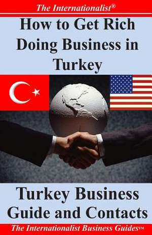 How to Get Rich Doing Business in Turkey de Patrick W. Nee