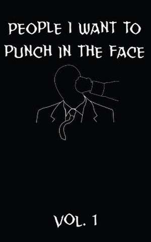 People I Want to Punch in the Face de Dr Punch a. Lot