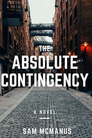 The Absolute Contingency de Sam McManus