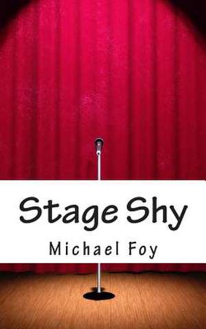 Stage Shy de Michael Foy