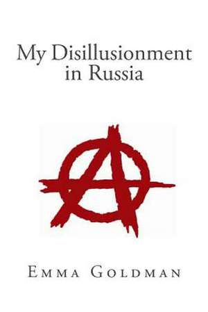 My Disillusionment in Russia de Emma Goldman