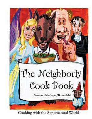 The Neighborly Cookbook de Suzanne Schulman/Butterfield