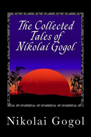 The Collected Tales of Nikolai Gogol de Nikolai Vasil'evich Gogol