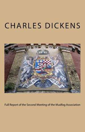 Full Report of the Second Meeting of the Mudfog Association de Charles Dickens