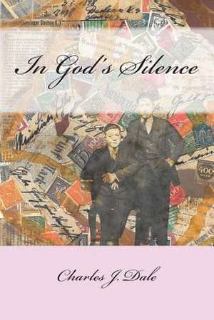 In God's Silence de Charles J. Dale