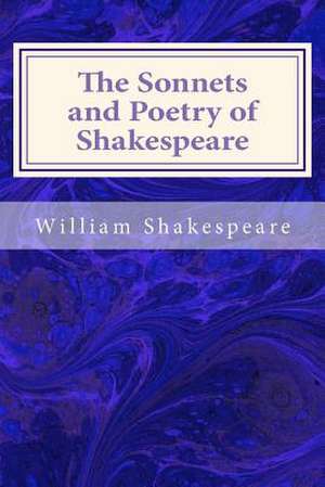 The Sonnets and Poetry of Shakespeare de William Shakespeare