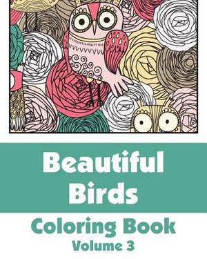 Beautiful Birds Coloring Book (Volume 3) de Various