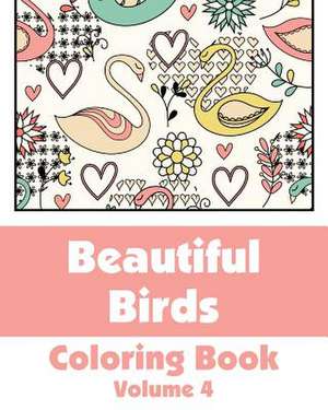 Beautiful Birds Coloring Book (Volume 4) de Various