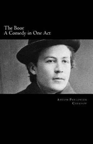 The Boor, a Comedy in One Act de Anton Pavlovich Chekhov